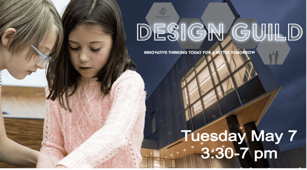 image of two children working on a project together with the words "Design Guilde" and Tuesday May 7 3:30-7:00pm