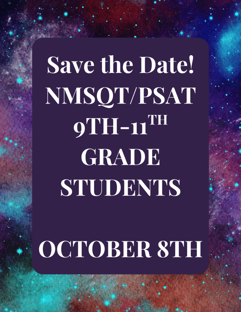 Announcement for 9th-11th grade students: NMSQT/PSAT on October 8th. Save the date!