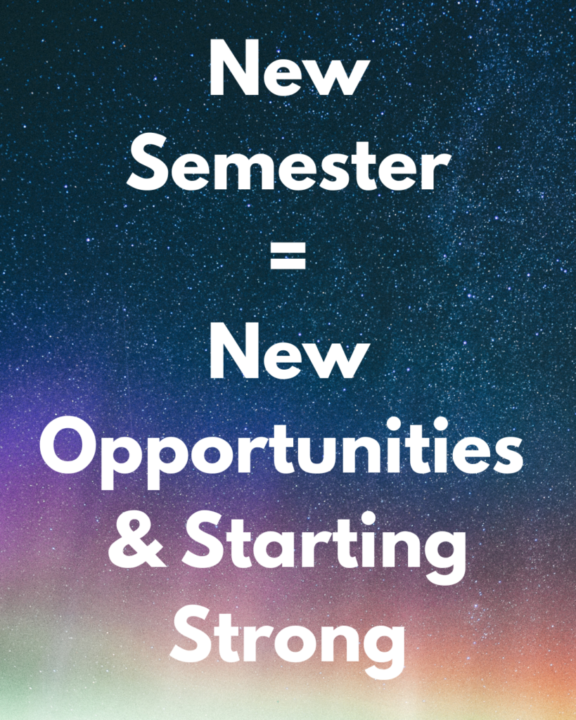 Text on a starry background: "New Semester = New Opportunities & Starting Strong."
