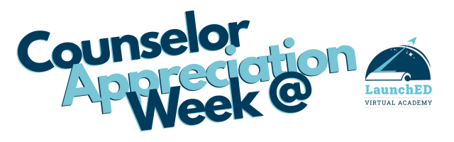 Text promoting Counselor Appreciation Week at LaunchED Virtual Academy, featuring their logo.