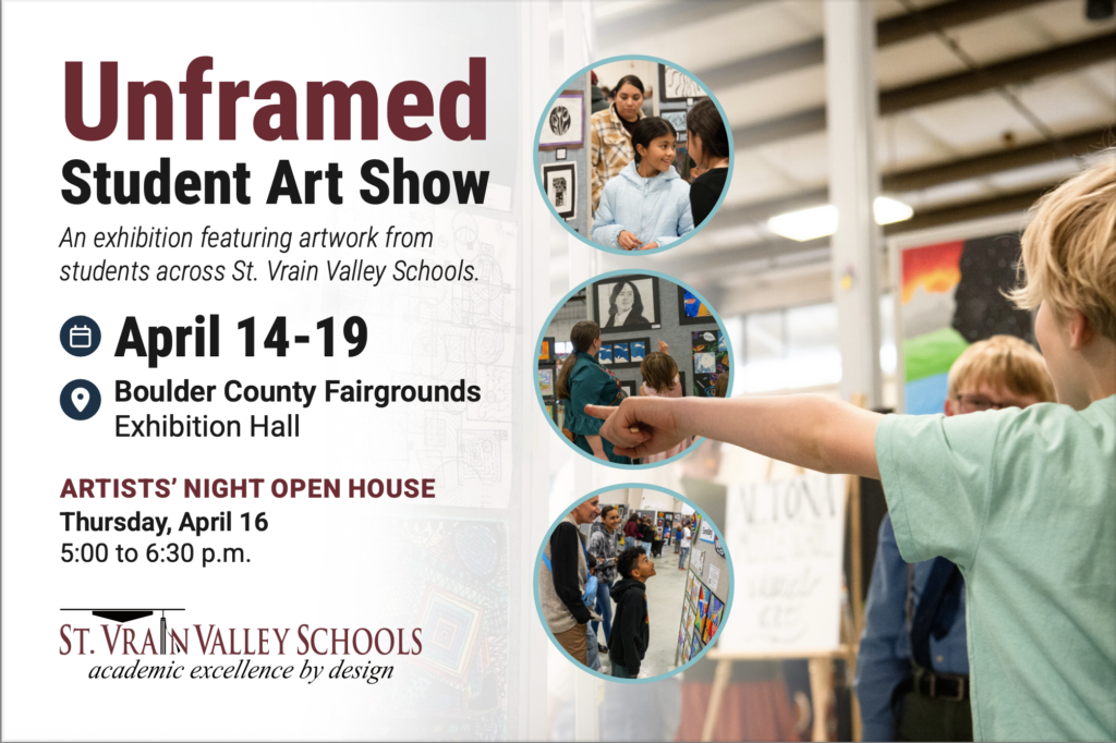 Student Art Show at Boulder County Fairgrounds, April 14-19. Open house on April 16, 5:00-6:30 p.m.
